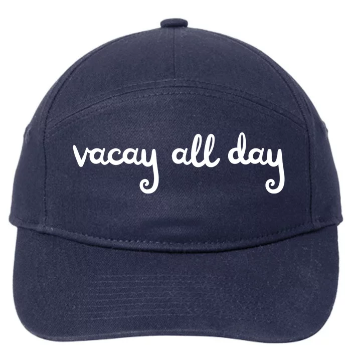 Vacay All Day Funny Family Vacation Road Trips Beach Gift 7-Panel Snapback Hat