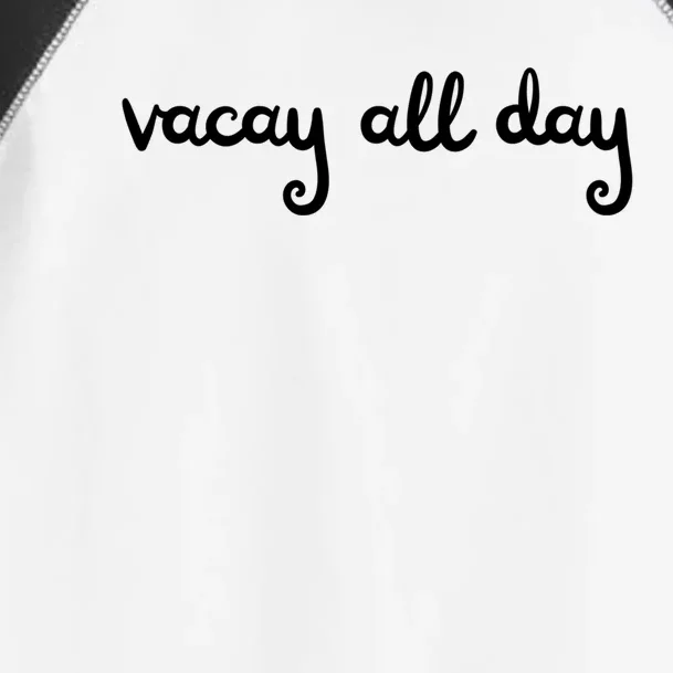 Vacay All Day Funny Family Vacation Road Trips Beach Gift Toddler Fine Jersey T-Shirt