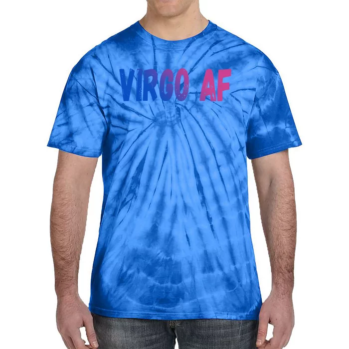 Virgo As Fuck Zodiac Virgo Af Gift Tie-Dye T-Shirt