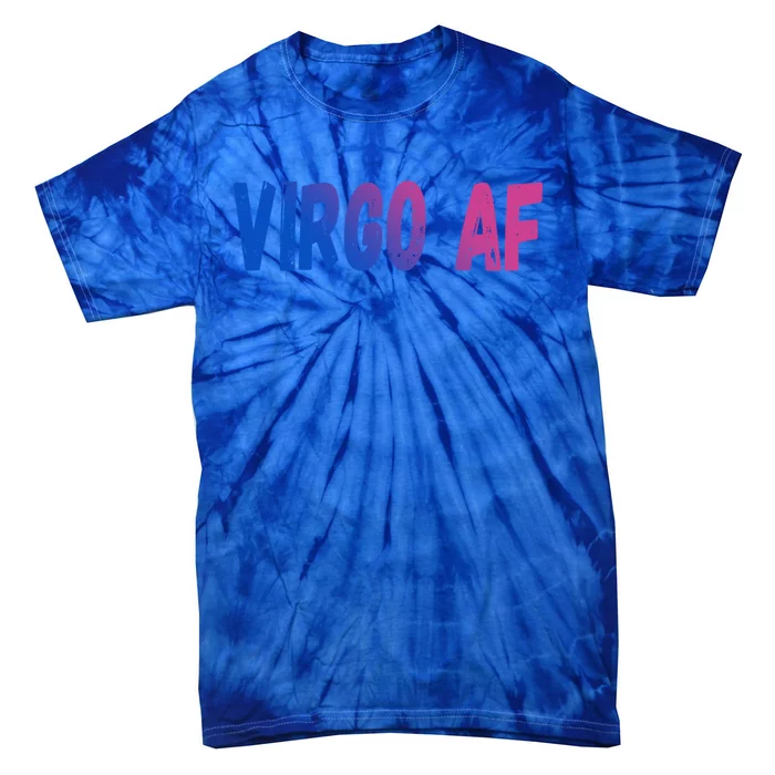 Virgo As Fuck Zodiac Virgo Af Gift Tie-Dye T-Shirt