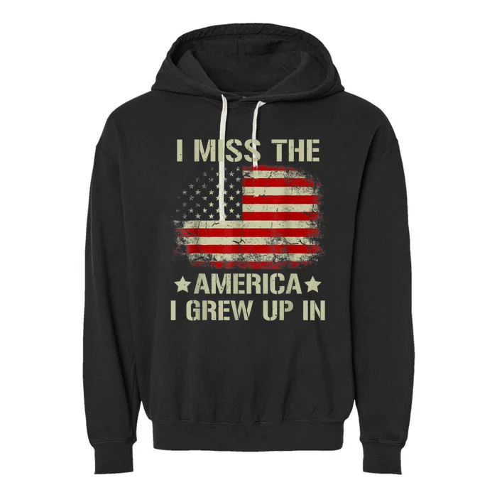 Vintage American Flag I Miss The America I Grew Up In Gift Garment-Dyed Fleece Hoodie