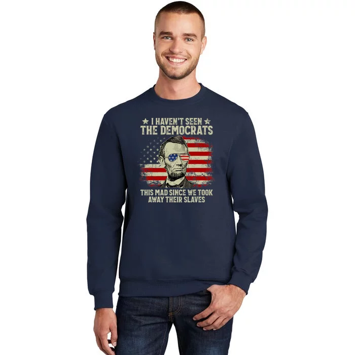 Vintage American Flag Patriots I Haven't Seen The Democrats Tall Sweatshirt