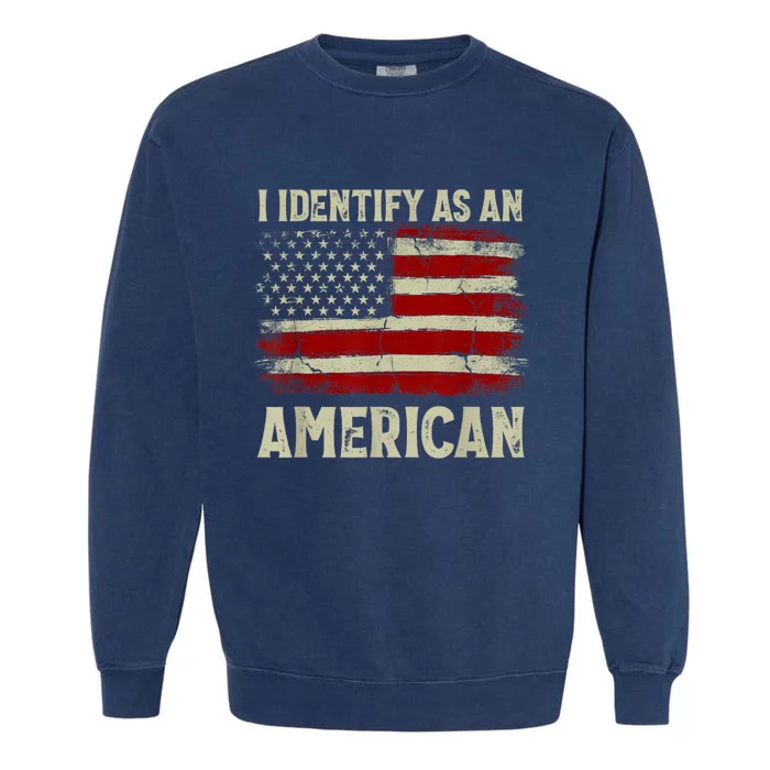 Vintage American Flag I Identify As An American Garment-Dyed Sweatshirt