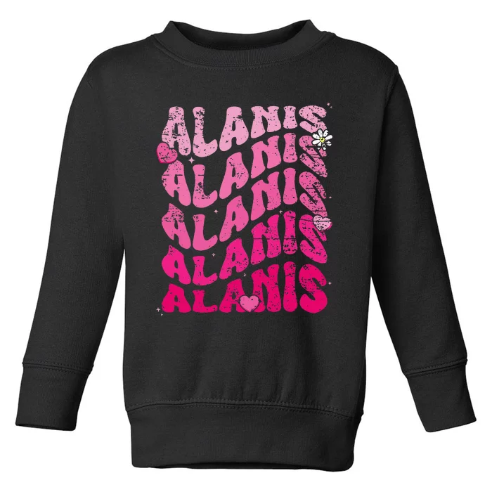 Vintage Alanis First Name I Love Alanis Toddler Sweatshirt