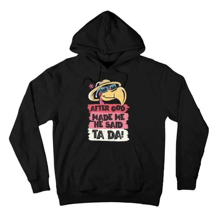 Vintage After God Made Me He Said Ta Da Funny Flamingo Tall Hoodie