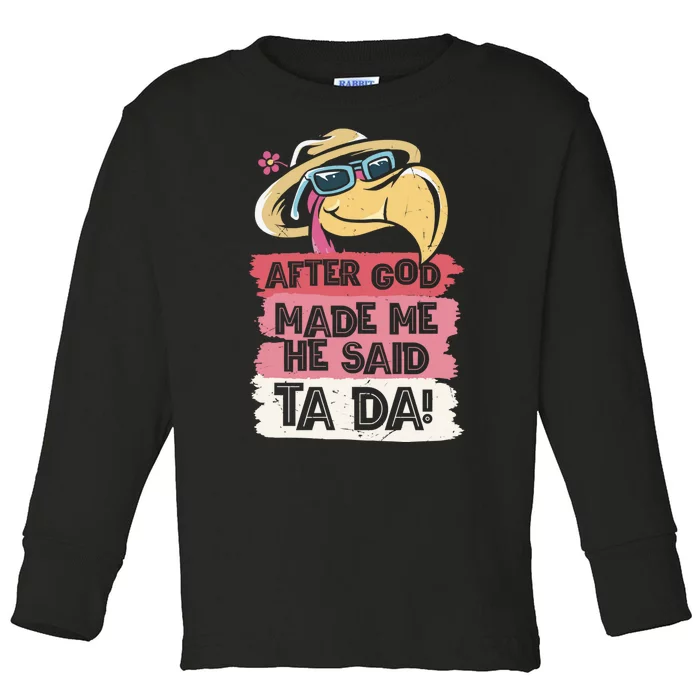 Vintage After God Made Me He Said Ta Da Funny Flamingo Toddler Long Sleeve Shirt