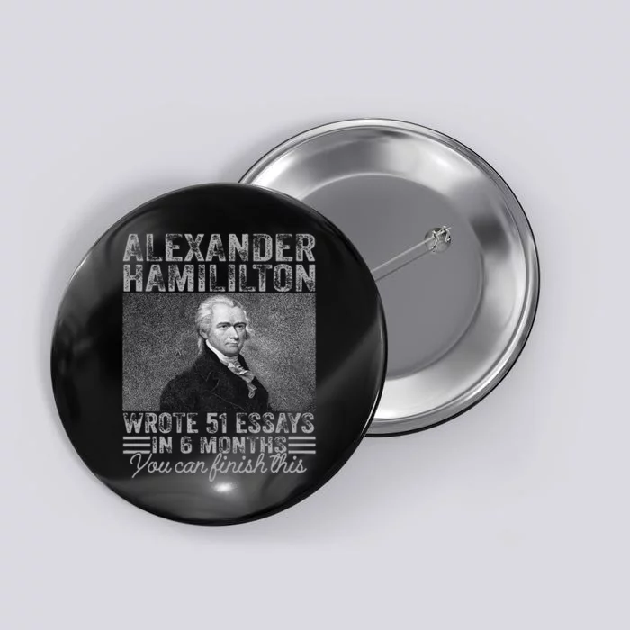 Vintage Alexander Hamilton Wrote 51 Essays In 6 Months Button