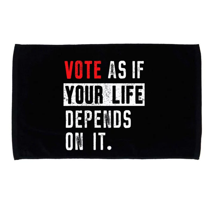 Vote As If Your Life Depends On It Human Rights Awareness Microfiber Hand Towel