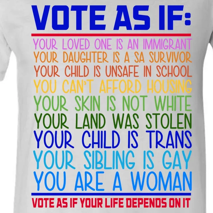 Vote As If Your Life Depends On It Quote V-Neck T-Shirt