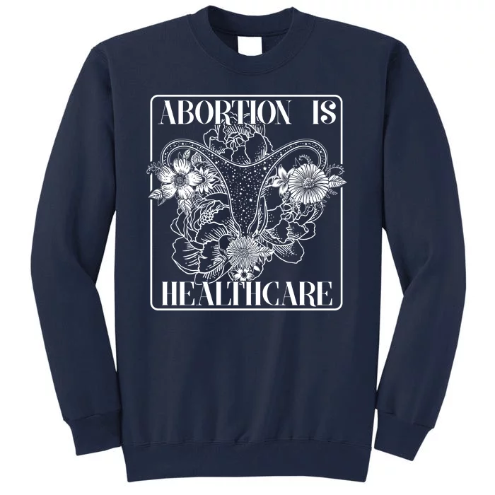 Vintage Abortions Is Healthcare Pro Roe Womens Rights Tall Sweatshirt