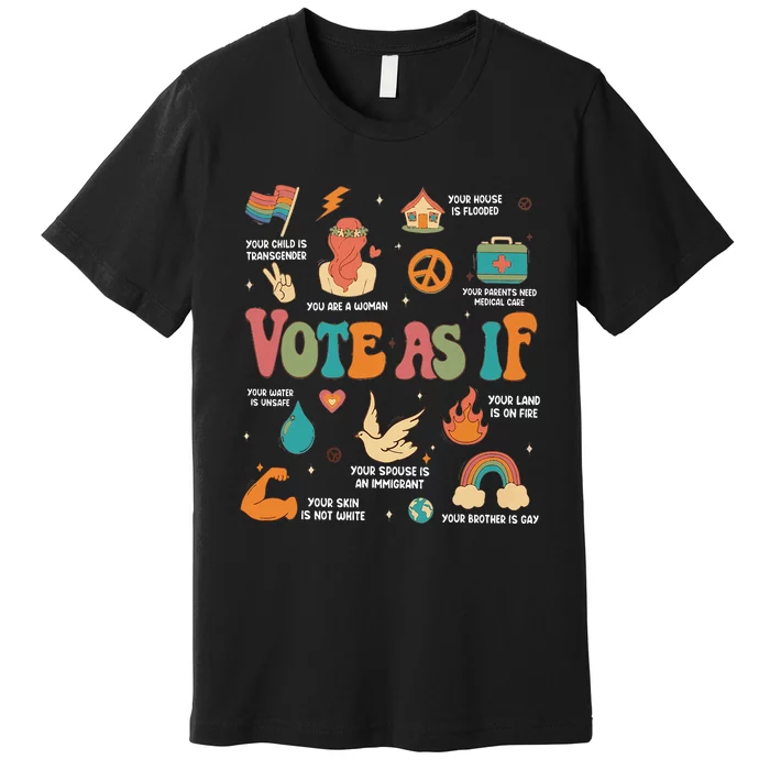 Vote As If Feminist Gift Empower Women 2024 Advocacy Premium T-Shirt