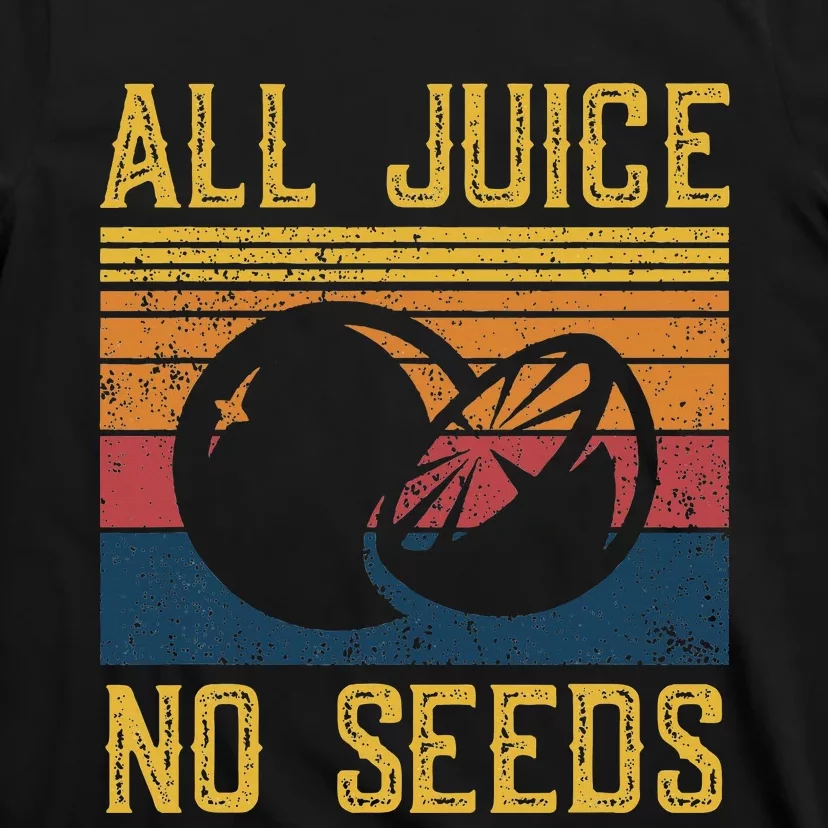 Vasectomy All Juice No Seed T-Shirt