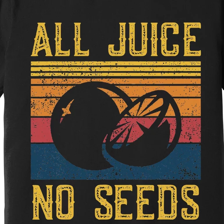 Vasectomy All Juice No Seed Premium T-Shirt