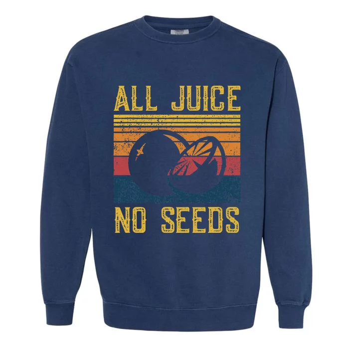 Vasectomy All Juice No Seed Garment-Dyed Sweatshirt