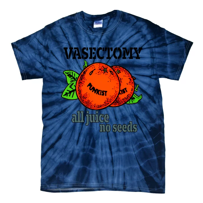 Vasectomy All Juice No Seeds Vasectomy Funny All Juice No Seeds Tie-Dye T-Shirt