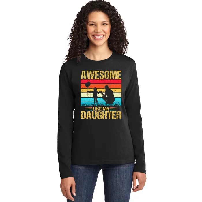 Vintage Awesome Like My Daughter Dad Father's Day Ladies Long Sleeve Shirt