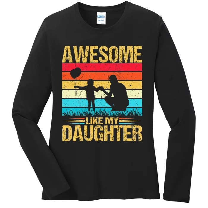 Vintage Awesome Like My Daughter Dad Father's Day Ladies Long Sleeve Shirt