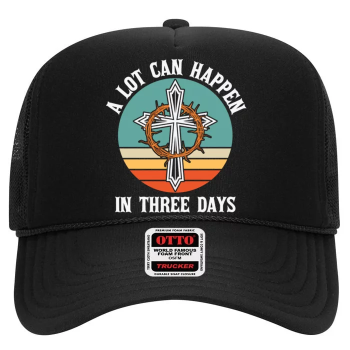 Vintage A Lot Can Happen In Three Days Easter Day Gift High Crown Mesh Trucker Hat