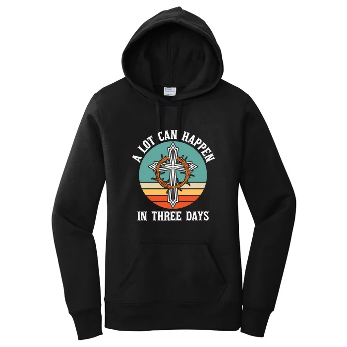 Vintage A Lot Can Happen In Three Days Easter Day Gift Women's Pullover Hoodie