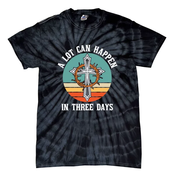 Vintage A Lot Can Happen In Three Days Easter Day Gift Tie-Dye T-Shirt