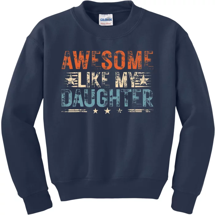 Vintage Awesome Like My Daughter Funny Fathers Day 2024 Kids Sweatshirt