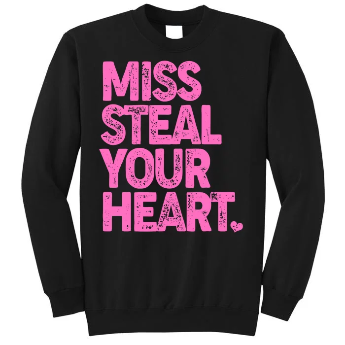 Valentine's Day Miss Steal Your Heart Tall Sweatshirt