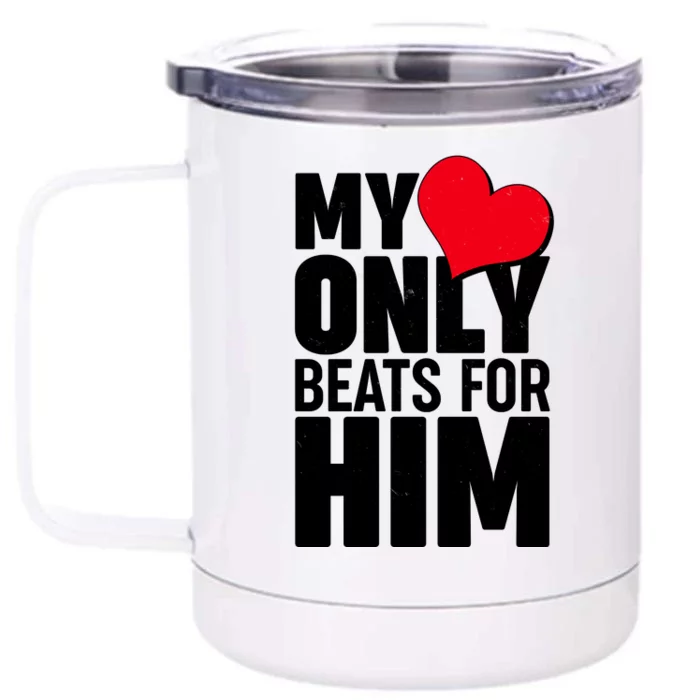 Valentine's Day My Heart Only Beats for Him Matching Couples Front & Back 12oz Stainless Steel Tumbler Cup