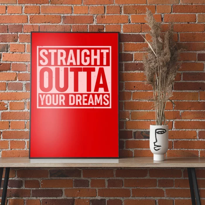 Valentine's Day Straight Outta Your Dreams meme Poster