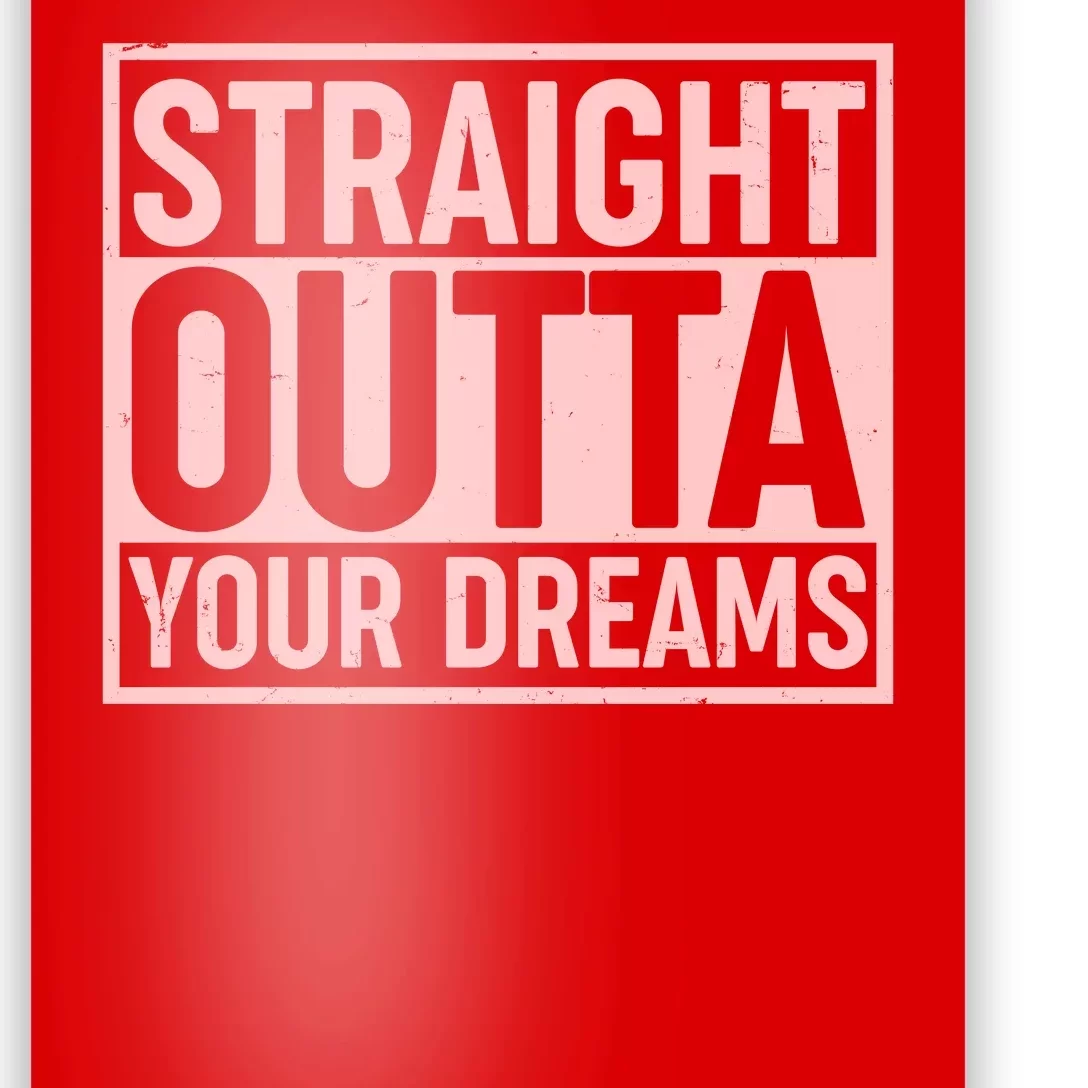 Valentine's Day Straight Outta Your Dreams meme Poster