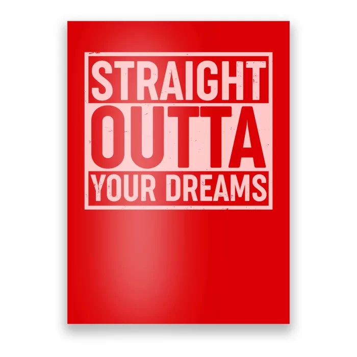 Valentine's Day Straight Outta Your Dreams meme Poster