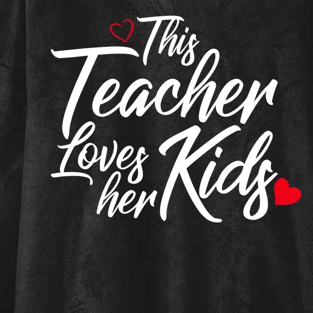 Valentine's Day This Teacher Loves Her Kids Hooded Wearable Blanket