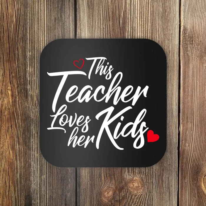 Valentine's Day This Teacher Loves Her Kids Coaster