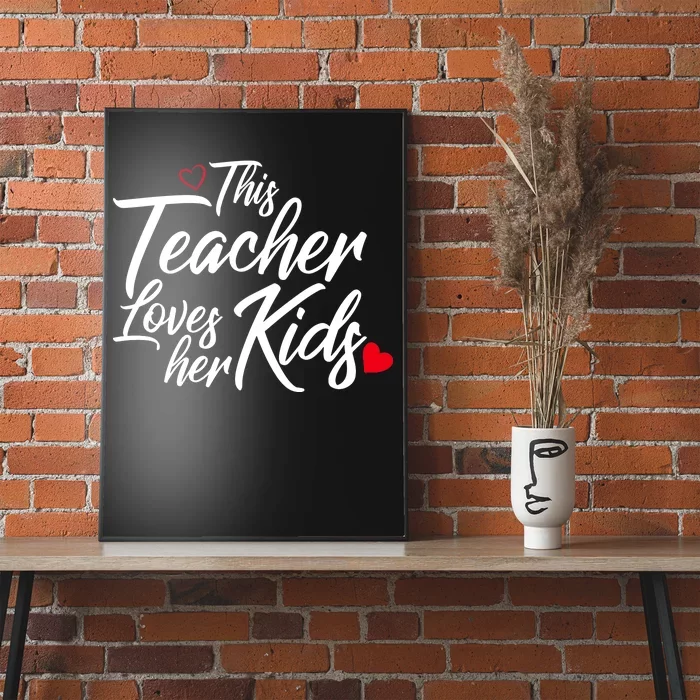 Valentine's Day This Teacher Loves Her Kids Poster