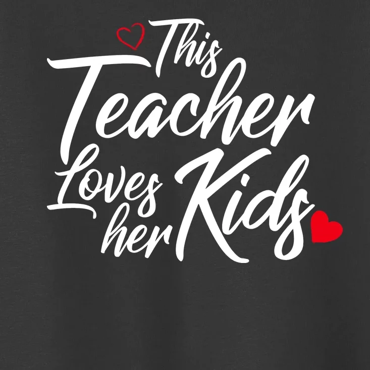 Valentine's Day This Teacher Loves Her Kids Toddler T-Shirt