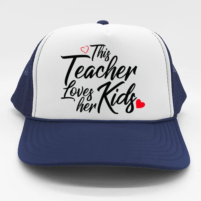 Valentine's Day This Teacher Loves Her Kids Trucker Hat