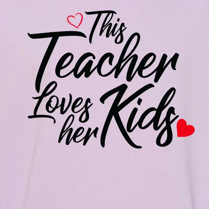 Valentine's Day This Teacher Loves Her Kids Garment-Dyed Sweatshirt