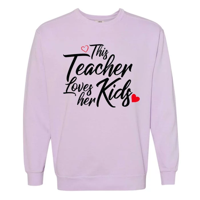 Valentine's Day This Teacher Loves Her Kids Garment-Dyed Sweatshirt