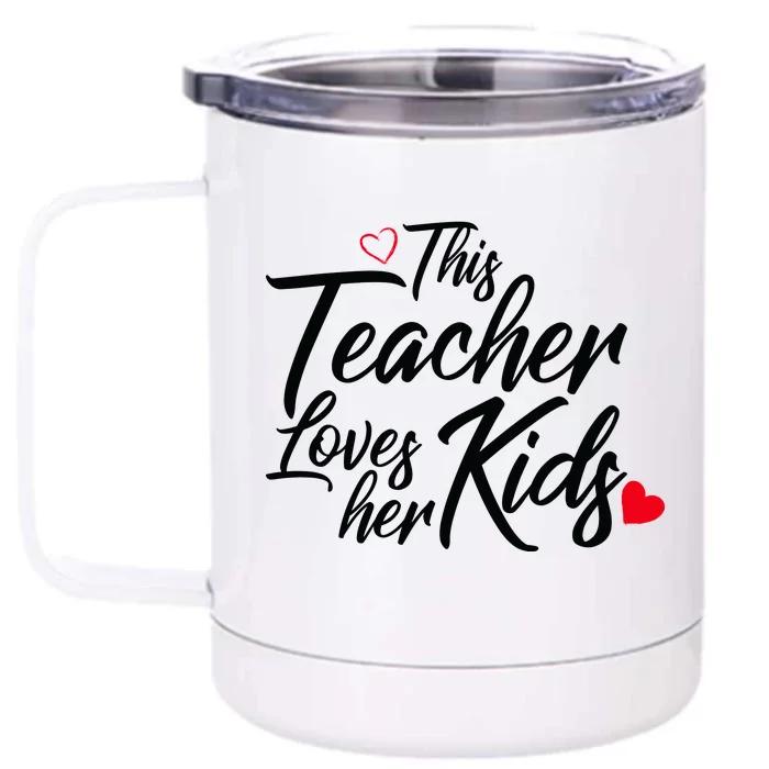 Valentine's Day This Teacher Loves Her Kids Front & Back 12oz Stainless Steel Tumbler Cup