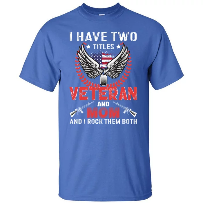 Veteran And Mom Gift Tall T-Shirt