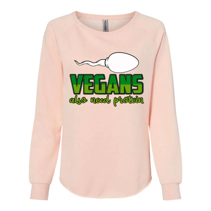 Vegans Also Need Protein Vegan Funny Saying Gift Womens California Wash Sweatshirt