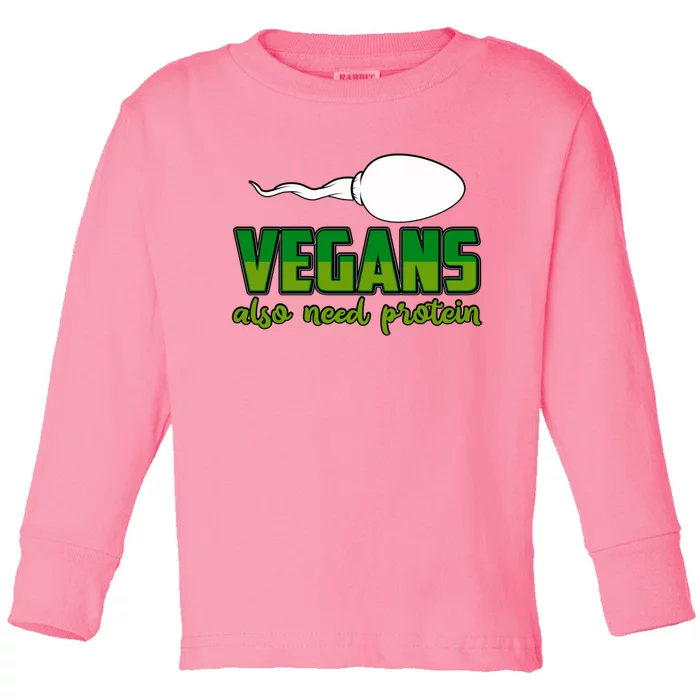 Vegans Also Need Protein Vegan Funny Saying Gift Toddler Long Sleeve Shirt