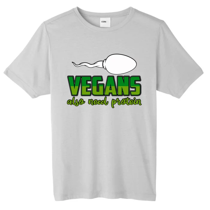 Vegans Also Need Protein Vegan Funny Saying Gift ChromaSoft Performance T-Shirt