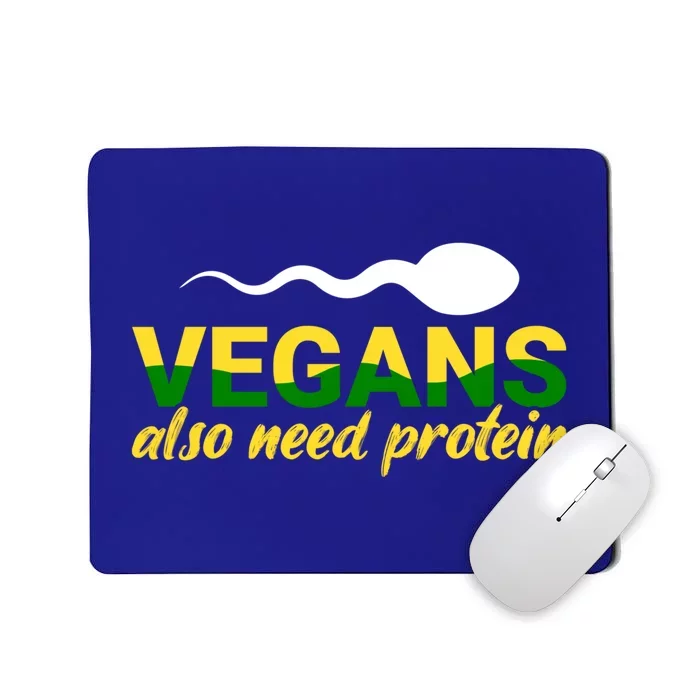 Vegans Also Need Protein Gift Mousepad