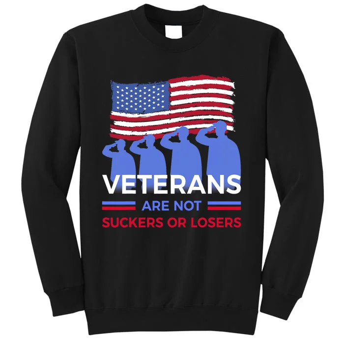 Veterans Are Not Suckers Or Losers Tall Sweatshirt