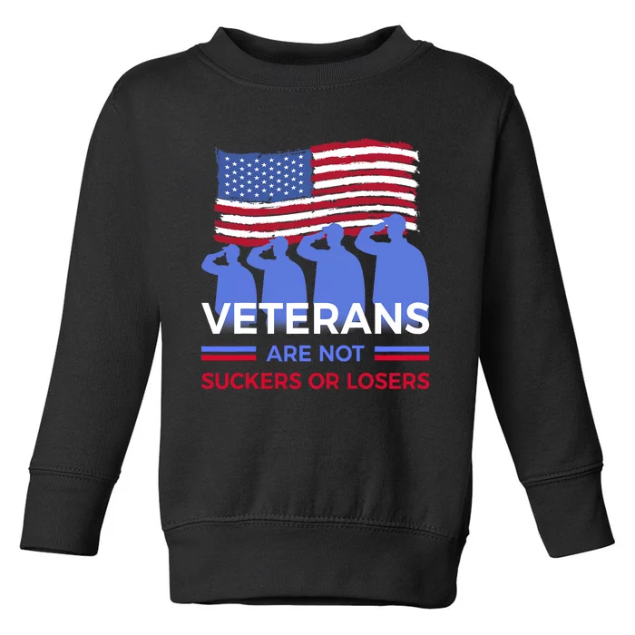 Veterans Are Not Suckers Or Losers Toddler Sweatshirt