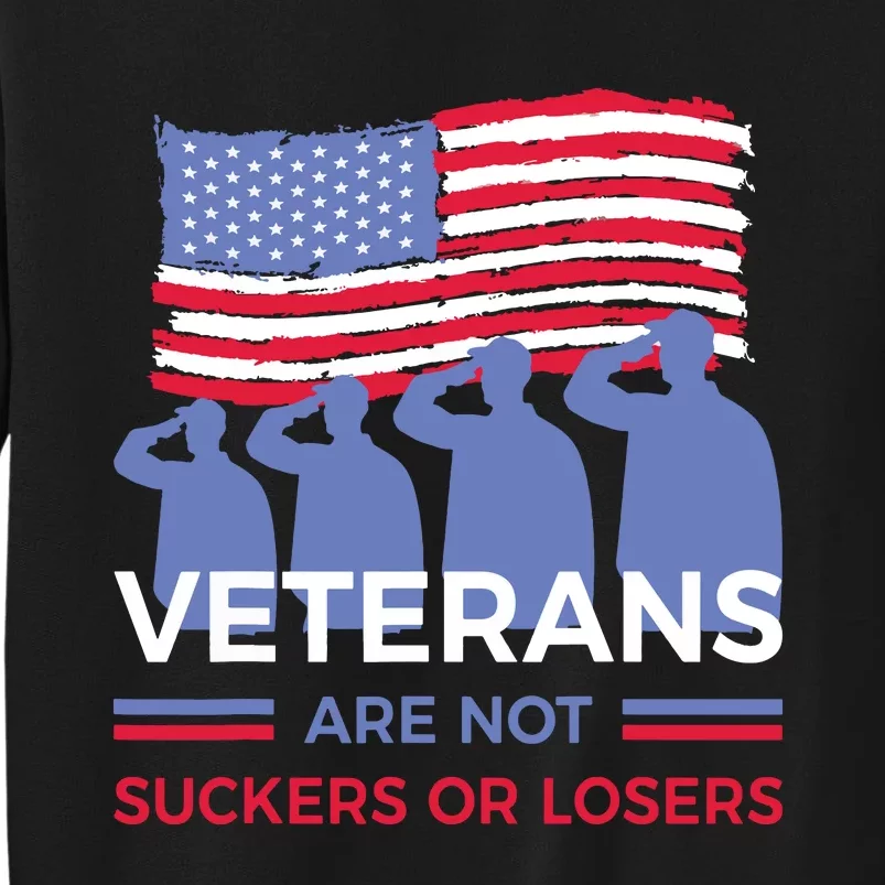 Veterans Are Not Suckers Or Losers Tall Sweatshirt