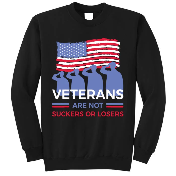 Veterans Are Not Suckers Or Losers Tall Sweatshirt