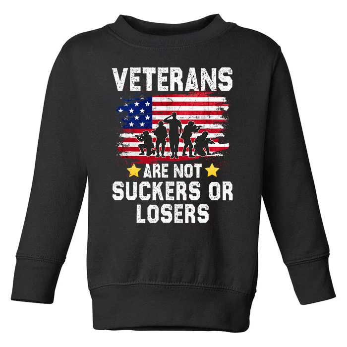 Veterans Are Not Suckers Or Losers Toddler Sweatshirt