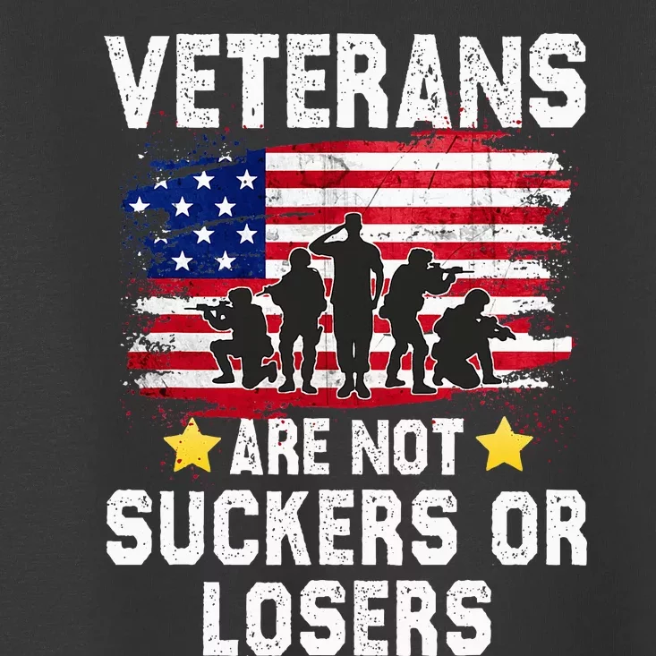 Veterans Are Not Suckers Or Losers Toddler T-Shirt