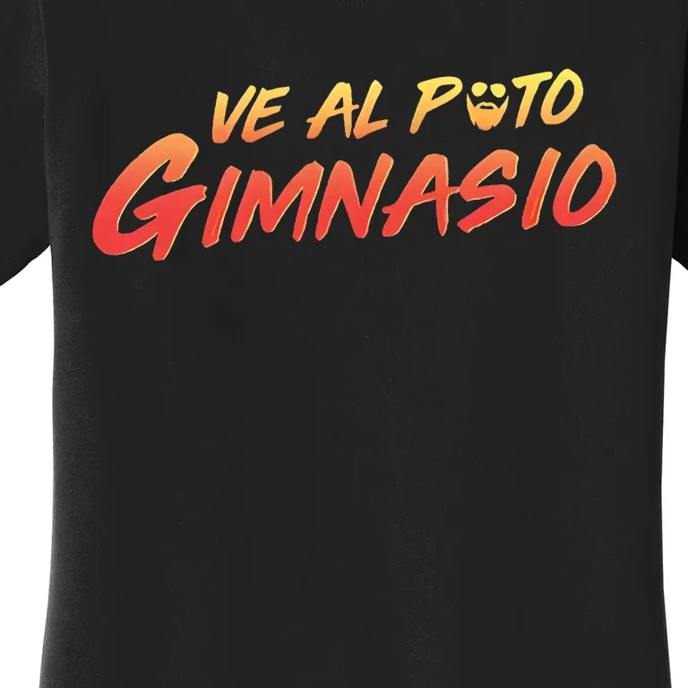 Ve Al Puto Gimnasio Women's T-Shirt